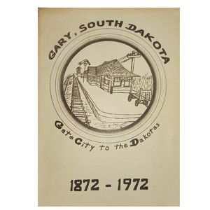 SD Gary South Dakota Gate City to the Dakotas 1872 1972 by William L Stone